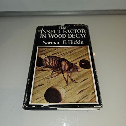 The Insect Factor In Wood Decay. Norman E. Hickin