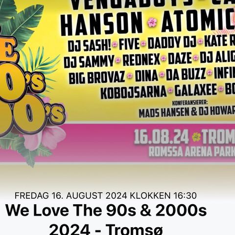 2 stk VIP Billetter til We Love the 90s n 2000s i Tromsø