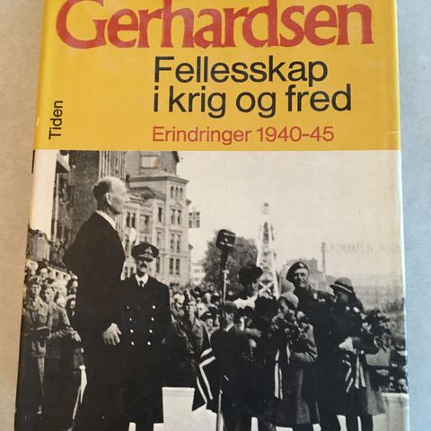 FELLESSKAP I KRIG OG FRED - Erindringer 1940-1945 - Einar Gerhardsen