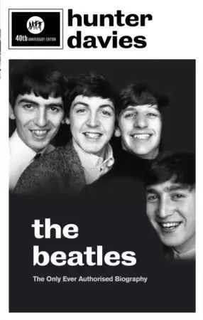 The Beatles - The Only Ever Authorised Biography - 40th anniversary edition