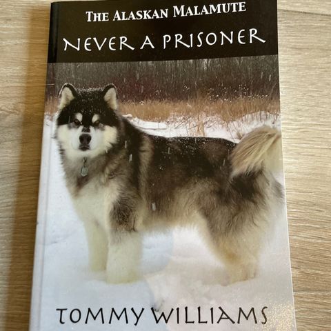 The Alaskan Malamute - Never a Prisoner