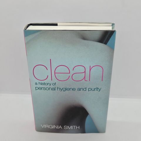 First edition. Clean, a history personal hygiene - Virginia Smith