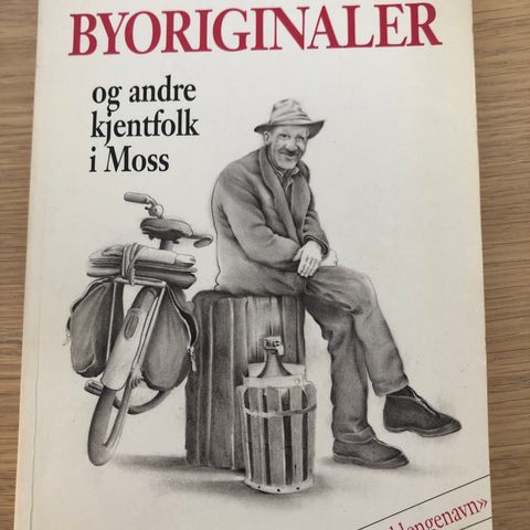 Frank Berg, Byoriginaler og andre kjentfolk i Moss