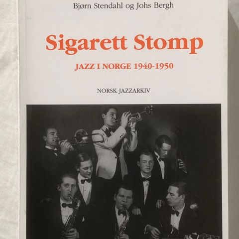 SIGARETT STOMP Jazz i Norge 1940-1950. av Bjørn Stendahl og Johs. Bergh