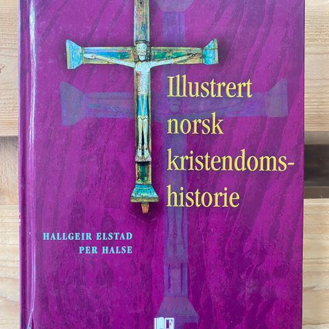 Illustrert Norsk Kristendomshistorie - Hallgeir Elstad & Per Halse