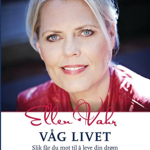 Våg livet, av Ellen Vahr