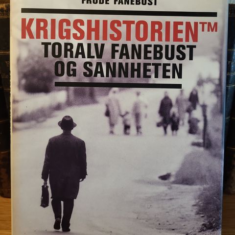 Krigshistorien- Toralv Fanebust og sannheten