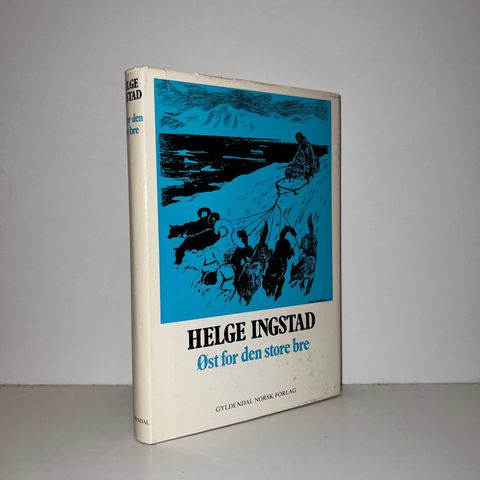 Øst for den store bre - Helge Ingstad. 1974