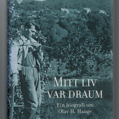 Mitt liv var draum - Ein biografi om Olav H. Hauge