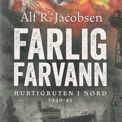 Alf R. Jacobsen Farlig Farvann Hurtigruten i Nord 1940-45 O.omslag 2.utg.2020