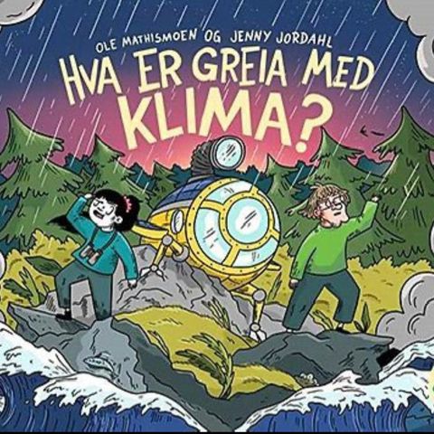 Hva er greia med klima? Tegneserie. Fra 9 år. Ole Mathismoen, Jenny Jordahl