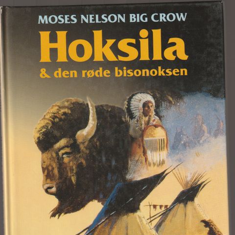 Moses Nelson Big Crow  Hoksila & den røde bisonoksen , Eide forlag 1993 Innb.