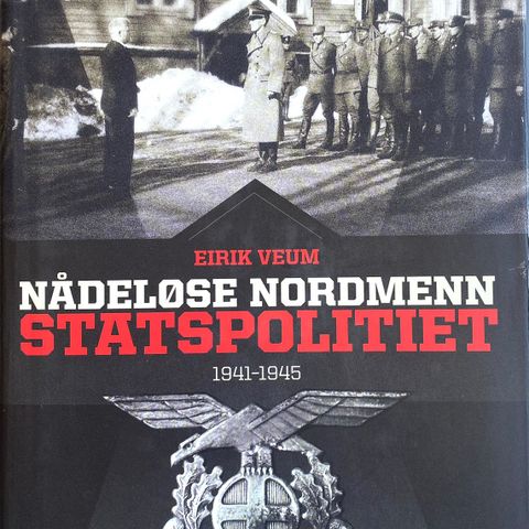 Eirik Veum: "Nådeløse nordmenn. Statspolitiet"