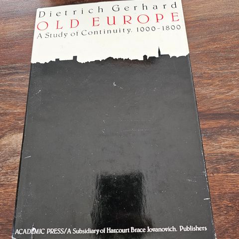 Old Europe. A study of continuity 1000-1800. Dietrich Gerhard