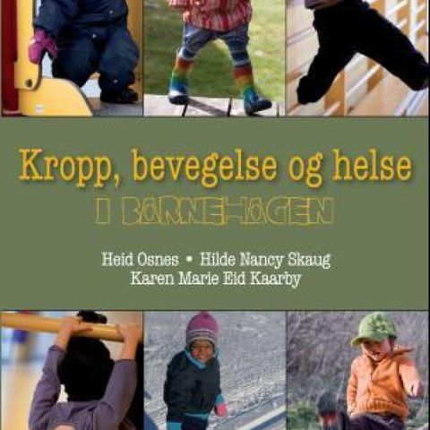 Kropp,bevegelse og helse i barnehagen. - Osnes, Skaug og Kaarby.