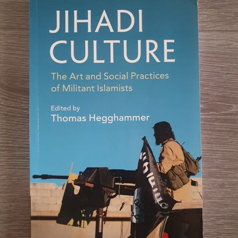 Jihadi Culture - The art and social practices of militant islamists - Hegghammer