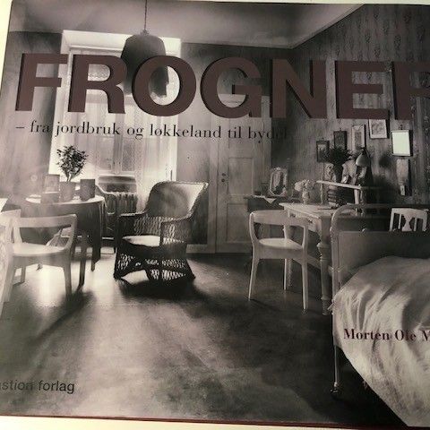 FROGNER - fra jordbruk og løkkeland til bydel. Morten Ole Mørch. 2009.