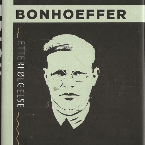 Dietrich Bonhoeffer: Etterfølgelse   - Luther forlag 2010