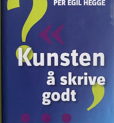 «Kunsten å  skrive godt»  Av per Egil Hegge