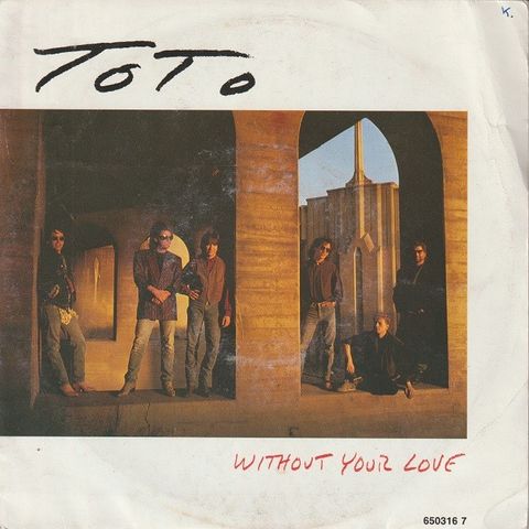 Toto " Without Your Love / Can't Stand It Any Longer " Single selges for kr.20