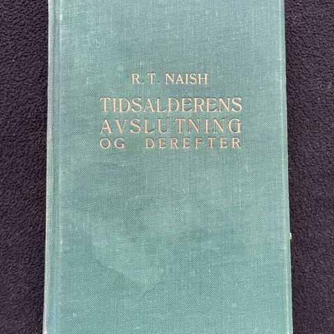Tidsalderens avslutning og derefter - R. T. Naish 1926