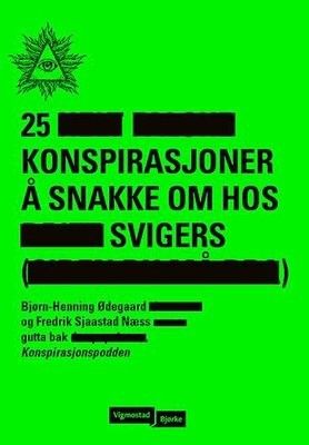 Ødegaard/Sjaastad Næss "25 konspirasjoner å snakke om hos svigers"