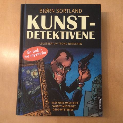 Bjørn Sortland. Kunst Detektivene. New York,Sydney, og Oslo mysteriet!