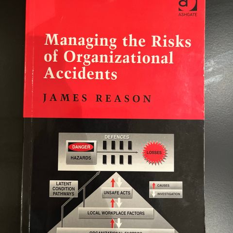 Managing the risks of organizational accidents - James Reason