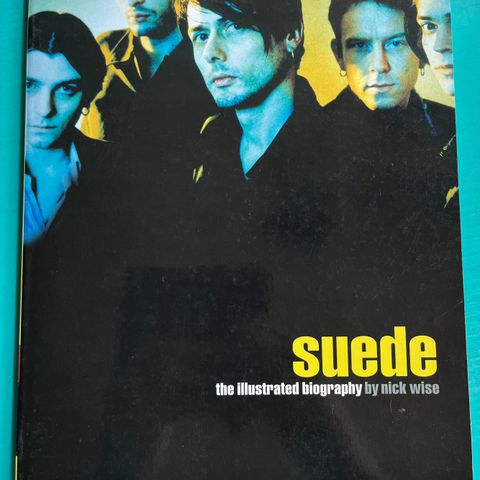 Suede; The illustrated biography av Nick Wise.