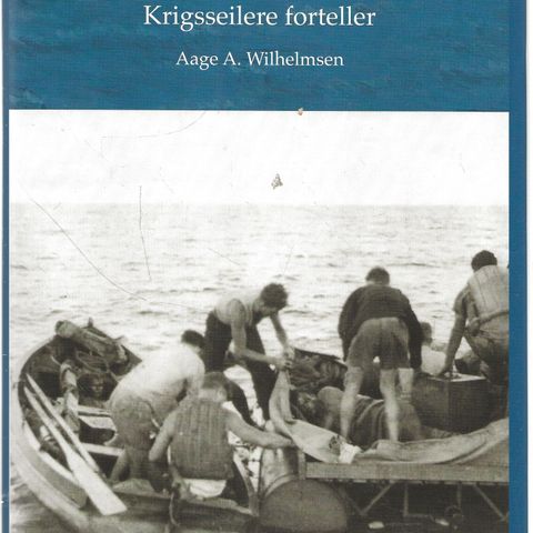 Aage A. Wilhelmsen: Sjømenn i krig - Krigsseilere forteller - Pegasus 2007