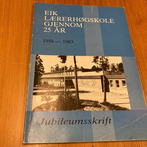 EIK LÆRERHØGSKOLE GJENNOM 25 ÅR 1958 - 1983