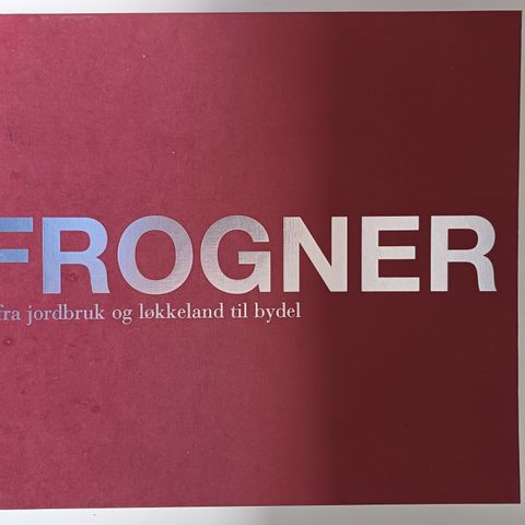 Frogner: fra jordbruk og løkkeland til bydel  Av  Morten Ole Mørch