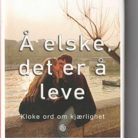 Bok - Å leve det er å elske -kloke ord om kjærlighet - sitatbok