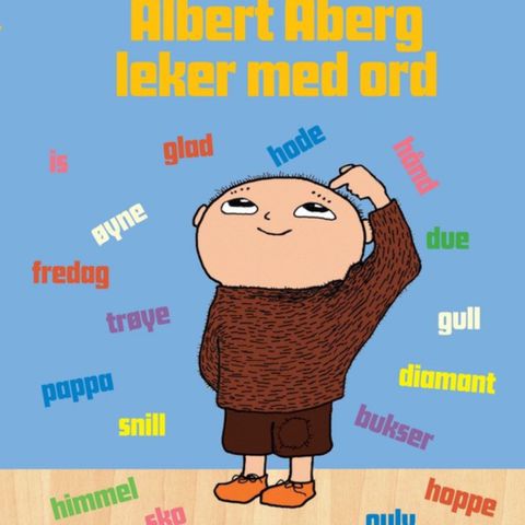 Albert Åberg leker med ord. Barnebøker Gunilla Bergstrøm