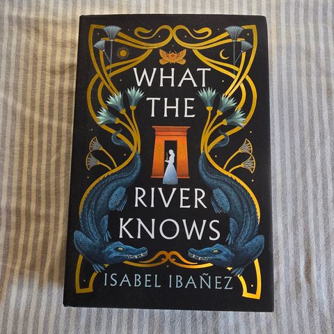 What the river knows av  Isabel Ibanez - Signert!