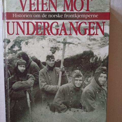 Veien mot undergangen.  Historien om de norske frontkjemperne