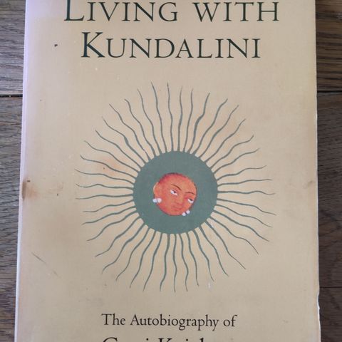 Gopi Krishna: Living with Kundalini. The Autobiography of Gopi Krishna