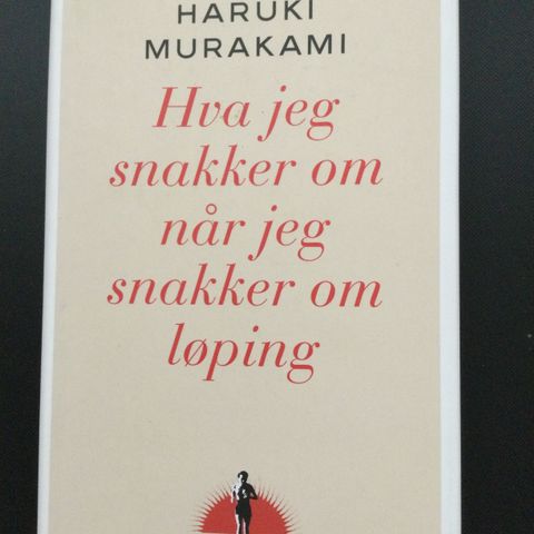 Haruki Murakami: Hva jeg snakker om når jeg snakker om løping