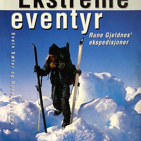 "Ekstreme eventyr. Runde Gjeldnes' ekspedisjoner"