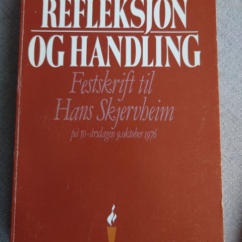 Refleksjon og handling. Festskrift til Hans Skjervheim på 50-årsdagen