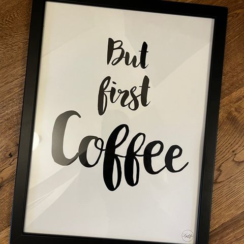 Bilde «But Coffee first» med ramme