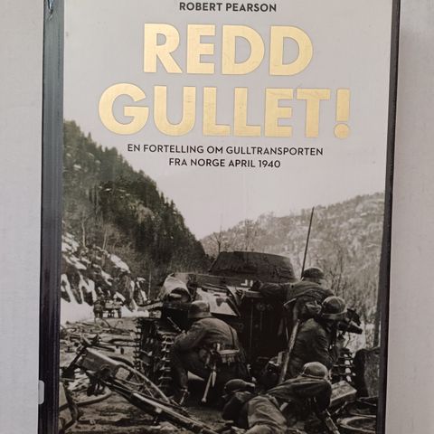 Redd gullet!  Aksjonen for å redde gullbeholdningen 9. april 1940