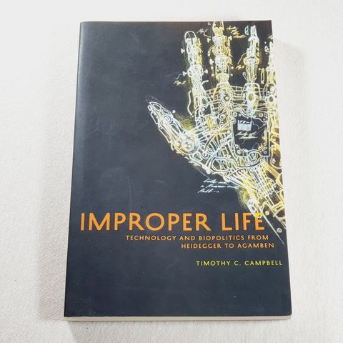 Improper Life : Technology and Biopolitics from Heidegger to Agamben