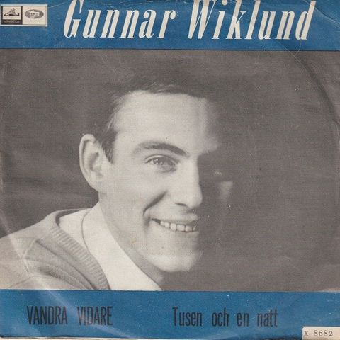 Gunnar Wiklund " Vandra Vidare / Tusen Och En Natt " Single selges for kr.25