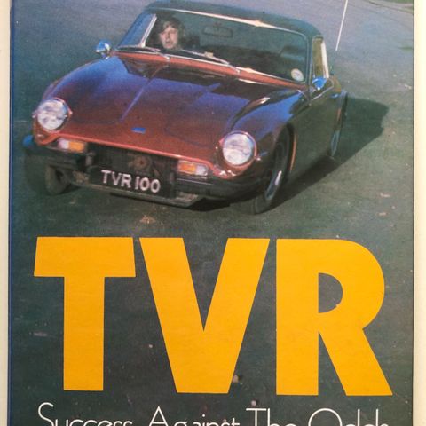 TVR: Success Against The Odds. Author: Peter Filby (1st edition, 1976)