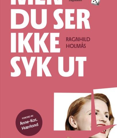 Ragnhild Holmås "Men du ser ikke syk ut"