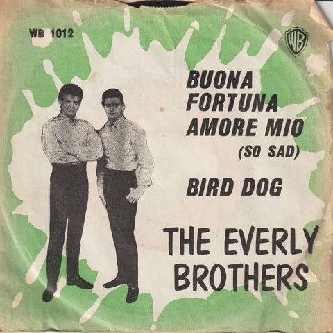 Everly Brothers " Buona Fortuna Amore Mio / Bird Dog " Single selges for kr.35