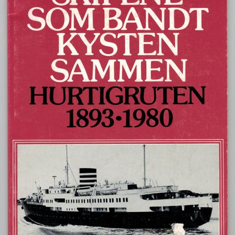 Skipene som bandt kysten sammen - Hurtigruten 1893-1980