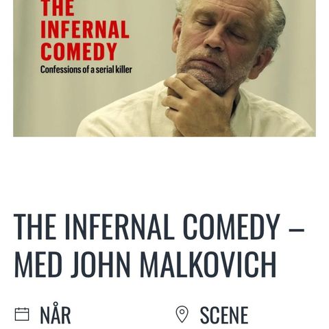 Billetter til «Infernal comedy “ med John Malkovich.