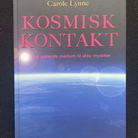 Kosmisk kontakt - Fra spirende medium til aktiv mystiker - Carole Lynne